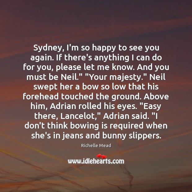 Sydney I M So Happy To See You Again If There S Anything I Idlehearts