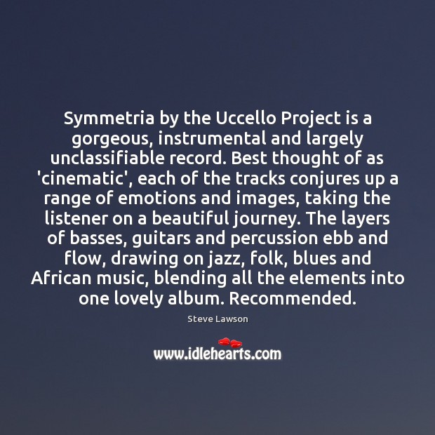 Symmetria by the Uccello Project is a gorgeous, instrumental and largely unclassifiable Steve Lawson Picture Quote