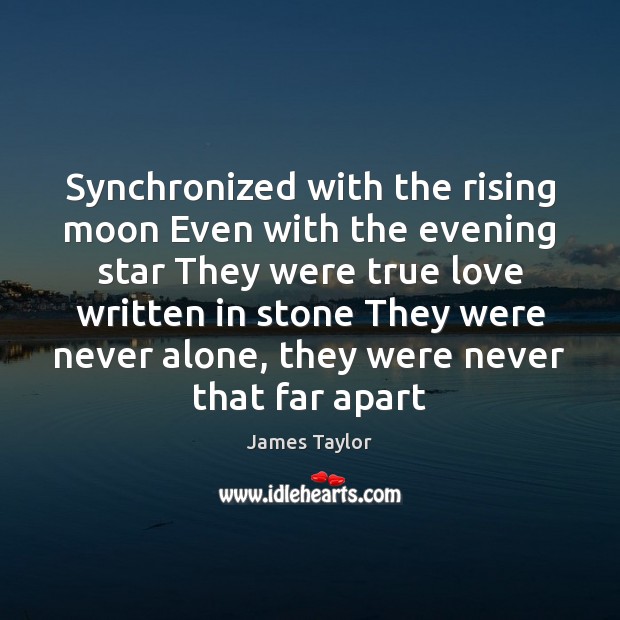 Synchronized with the rising moon Even with the evening star They were Image
