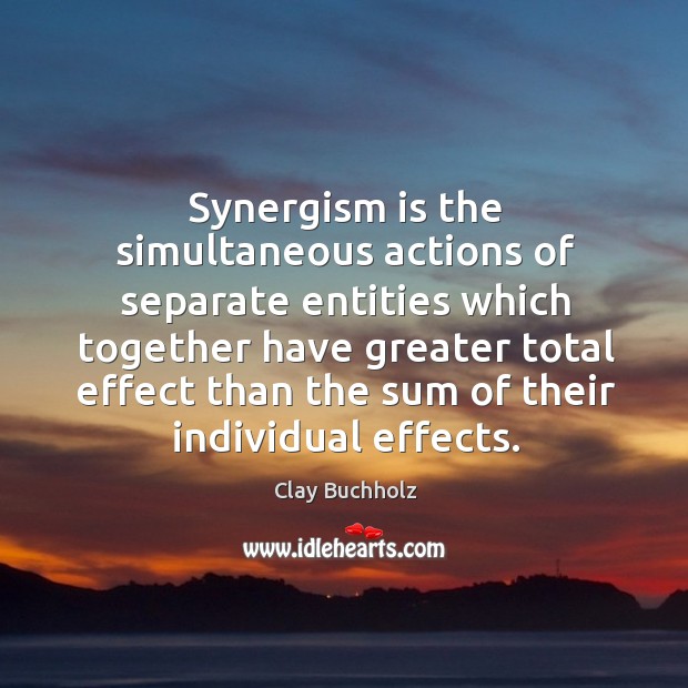 Synergism is the simultaneous actions of separate entities which together have greater Image