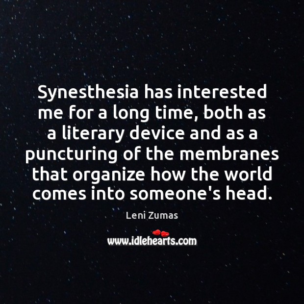 Synesthesia has interested me for a long time, both as a literary Image