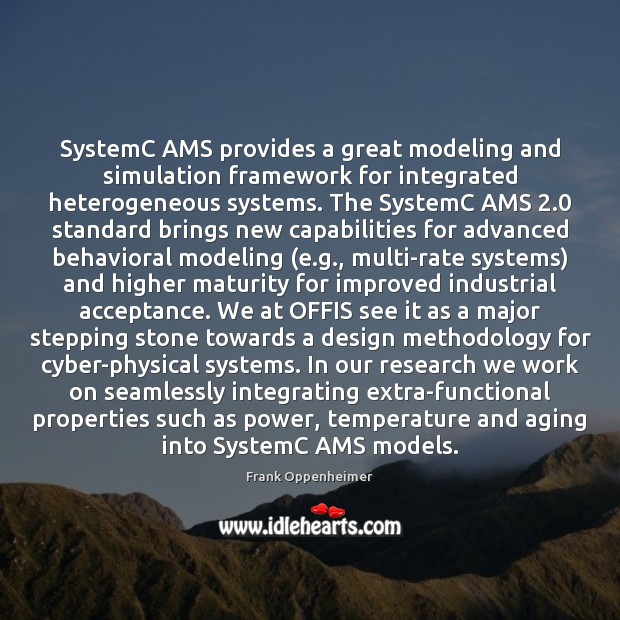 SystemC AMS provides a great modeling and simulation framework for integrated heterogeneous Frank Oppenheimer Picture Quote