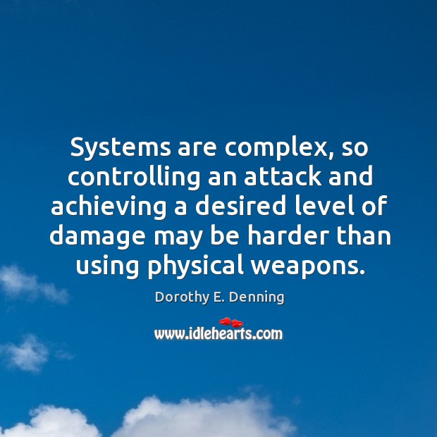 Systems are complex, so controlling an attack and achieving a desired level of damage Image