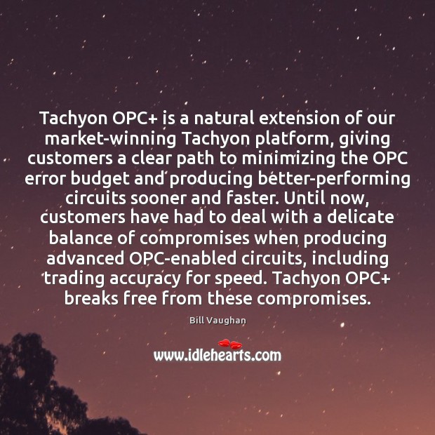 Tachyon OPC+ is a natural extension of our market-winning Tachyon platform, giving Bill Vaughan Picture Quote