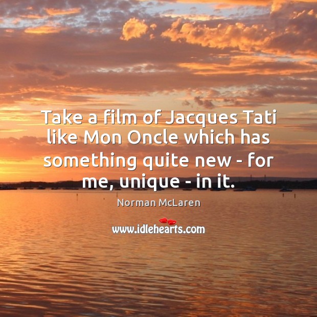 Take a film of Jacques Tati like Mon Oncle which has something Image