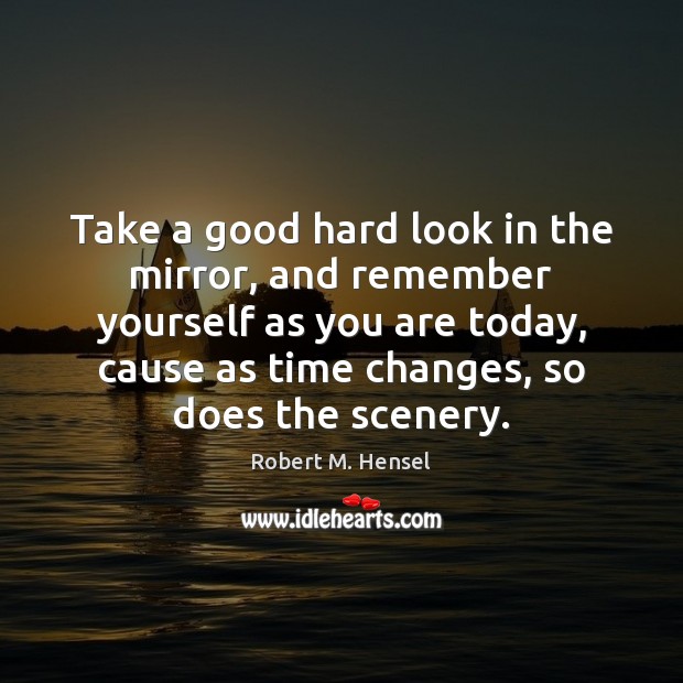 Take a good hard look in the mirror, and remember yourself as Image