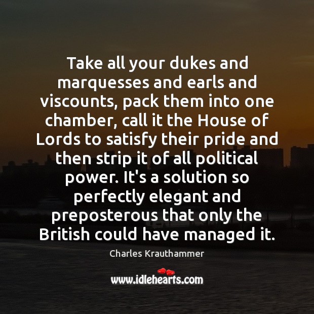 Take all your dukes and marquesses and earls and viscounts, pack them Image
