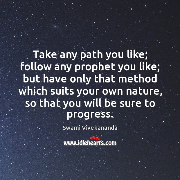 Take any path you like; follow any prophet you like; but have Image
