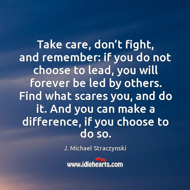 Take care, don’t fight, and remember: if you do not choose to lead Image