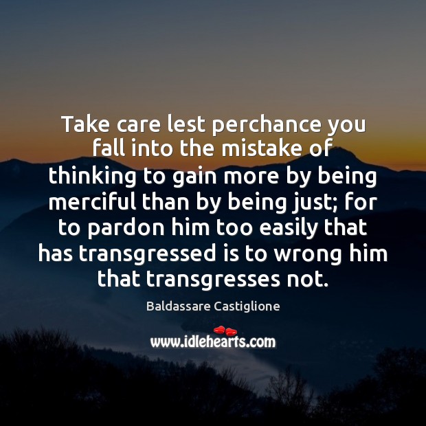 Take care lest perchance you fall into the mistake of thinking to Image