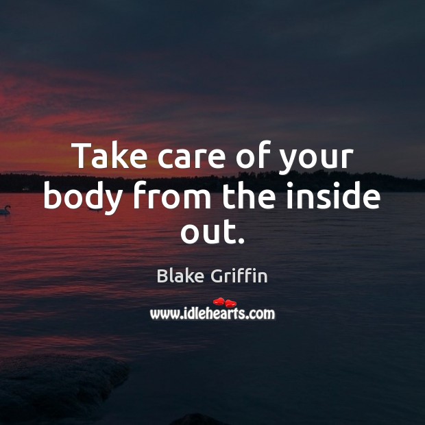 Take care of your body from the inside out. Image