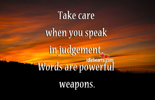 Take care when you speak. Image