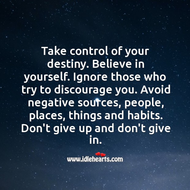 Take control of your destiny. Believe in yourself. Don’t Give Up Quotes Image