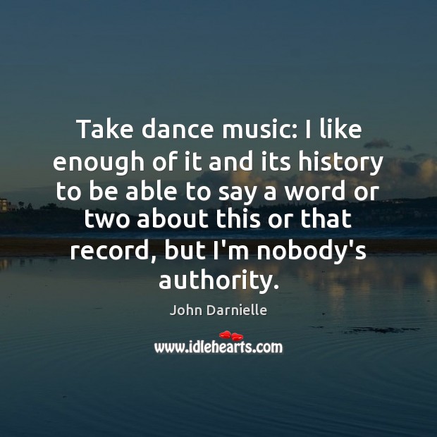 Take dance music: I like enough of it and its history to Image