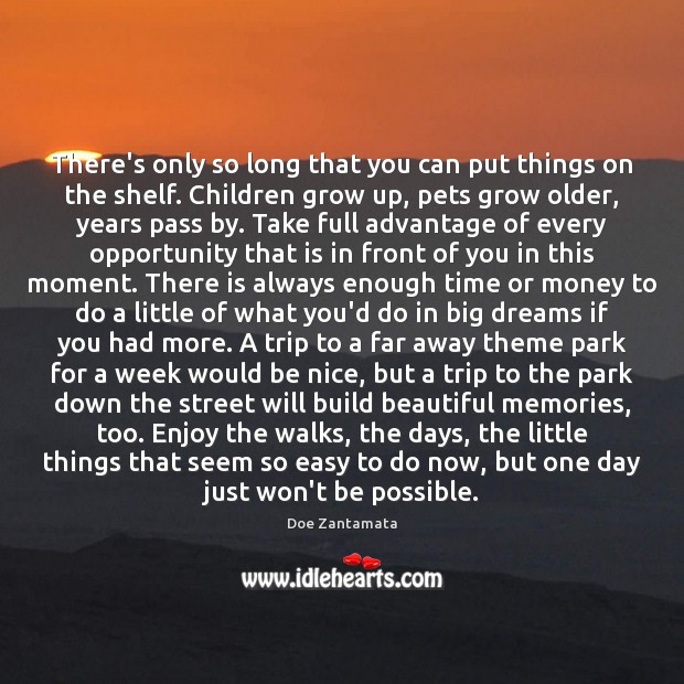 Take full advantage of every opportunity that is in front of you in this moment. Image
