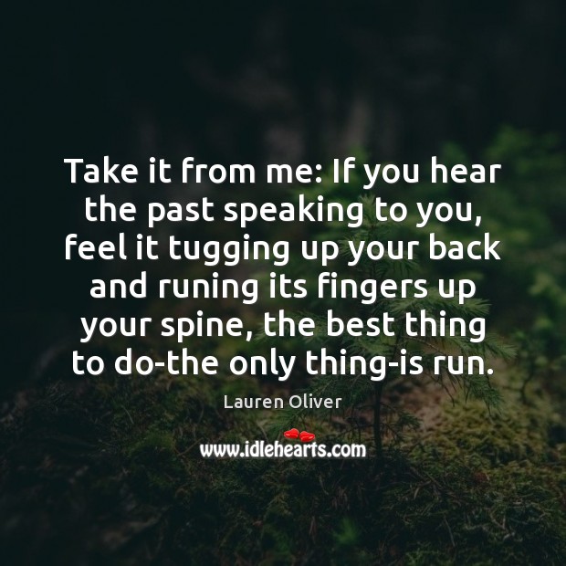Take it from me: If you hear the past speaking to you, Image
