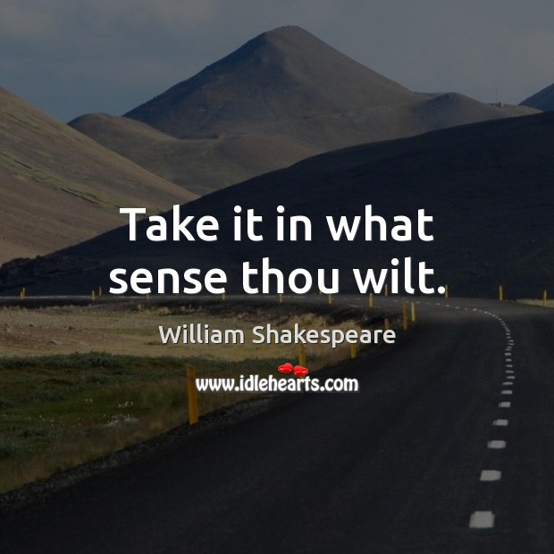 Take it in what sense thou wilt. Image