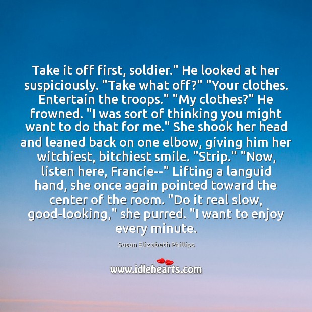 Take it off first, soldier.” He looked at her suspiciously. “Take what Image