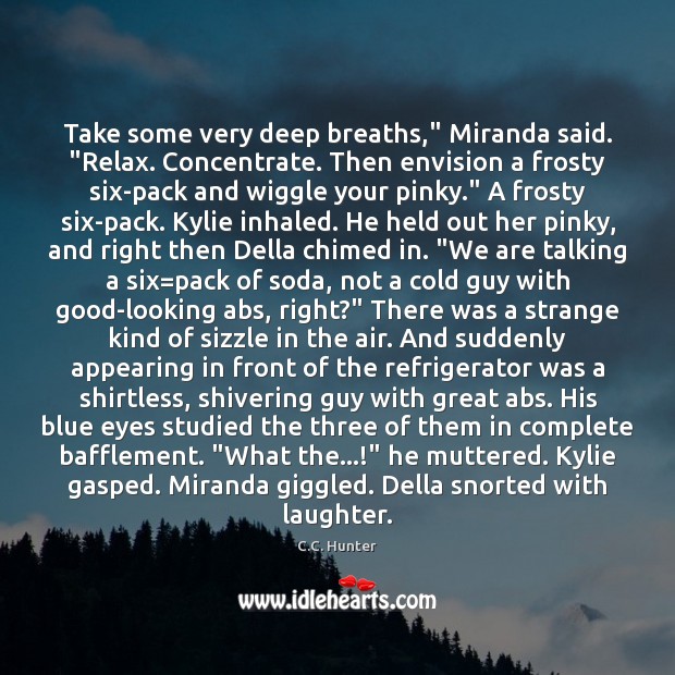 Take some very deep breaths,” Miranda said. “Relax. Concentrate. Then envision a Image