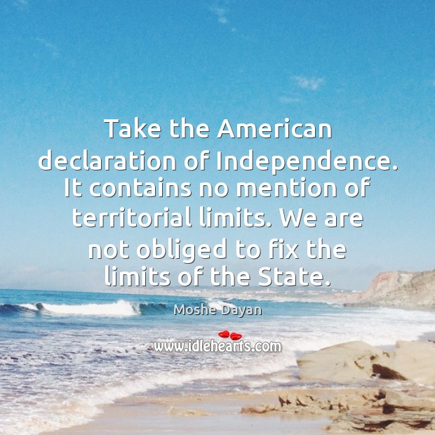 Take the American declaration of Independence. It contains no mention of territorial Image