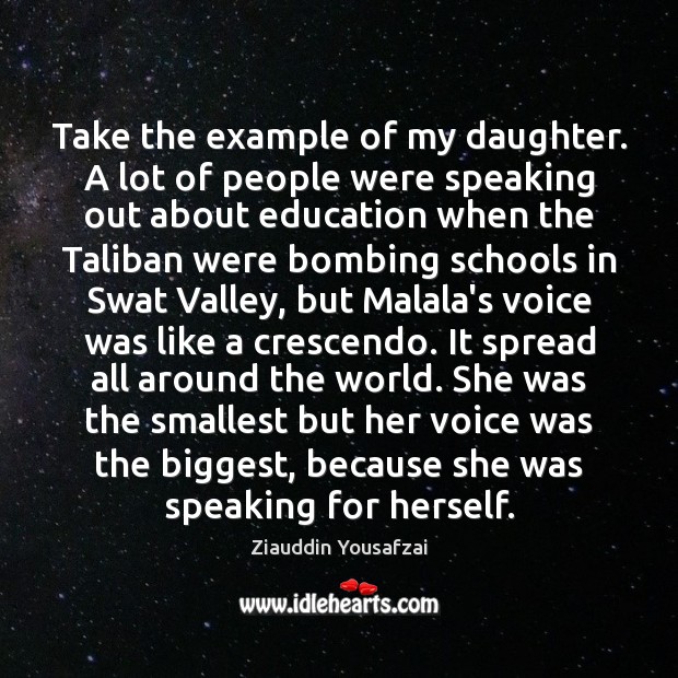 Take the example of my daughter. A lot of people were speaking Ziauddin Yousafzai Picture Quote