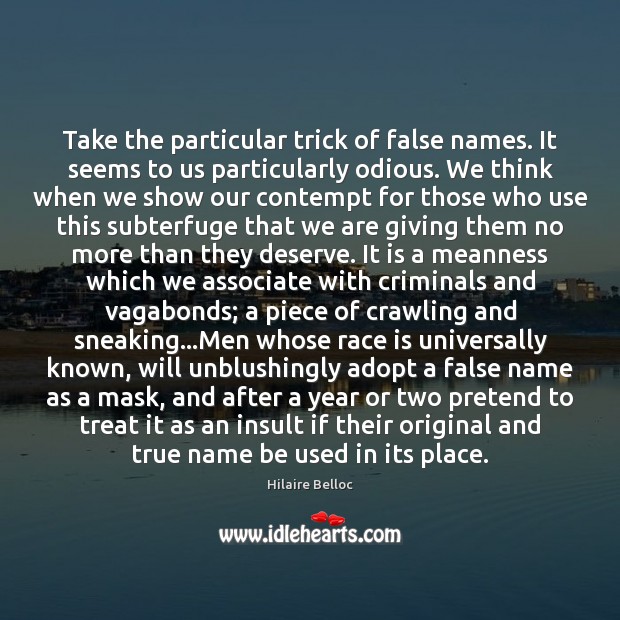 Take the particular trick of false names. It seems to us particularly Image