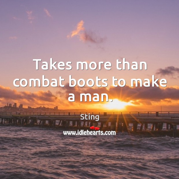 Takes more than combat boots to make a man. Image