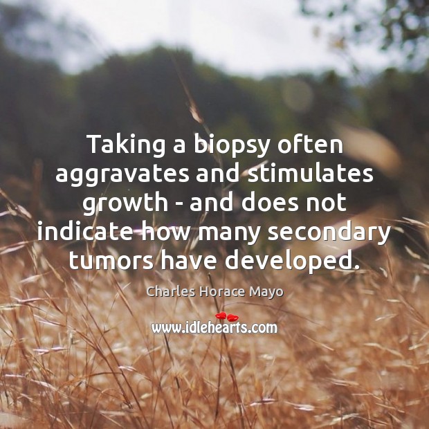 Taking a biopsy often aggravates and stimulates growth – and does not Image