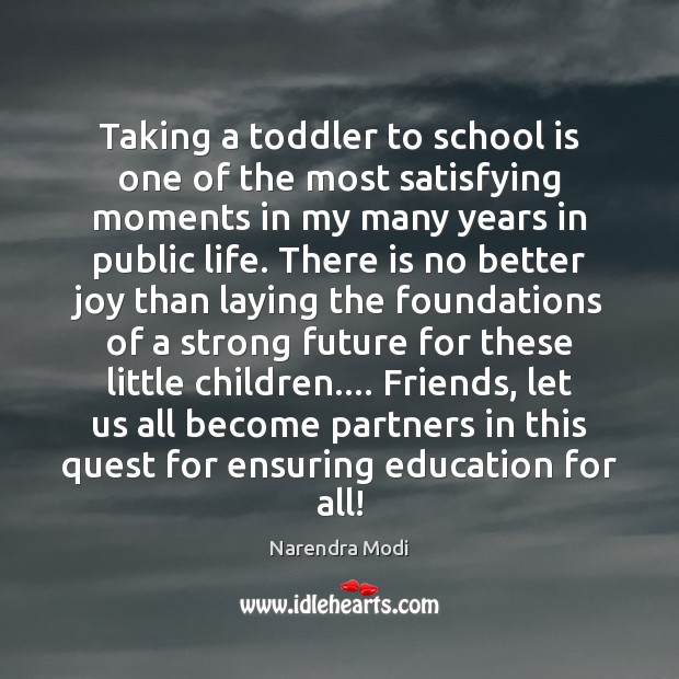 Taking a toddler to school is one of the most satisfying moments School Quotes Image