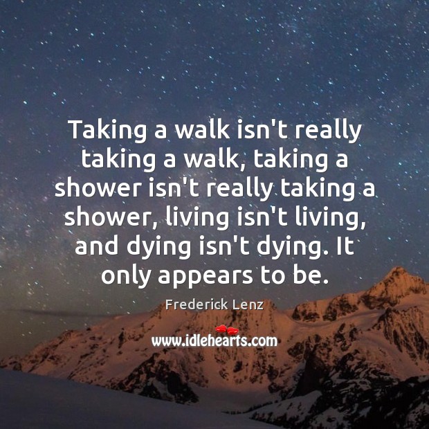 Taking a walk isn’t really taking a walk, taking a shower isn’t Image