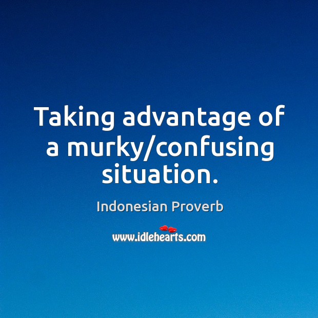 Taking advantage of a murky/confusing situation. Indonesian Proverbs Image