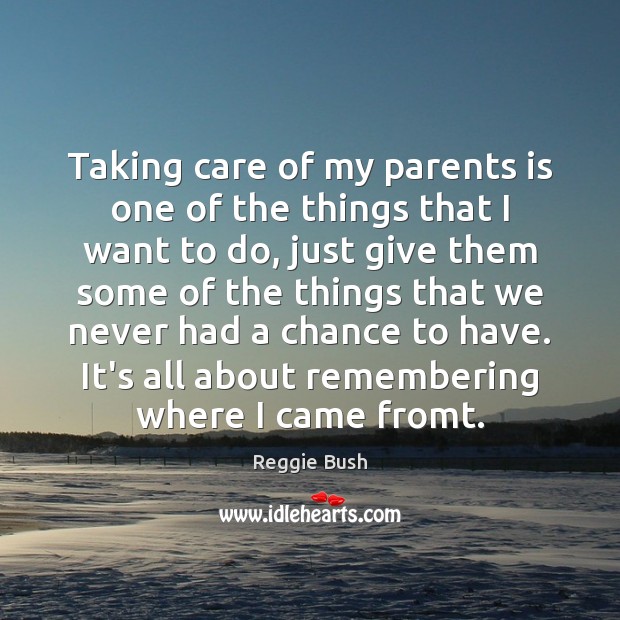 Taking care of my parents is one of the things that I Reggie Bush Picture Quote