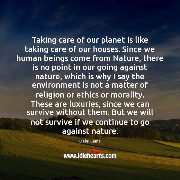 Taking care of our planet is like taking care of our houses. Image
