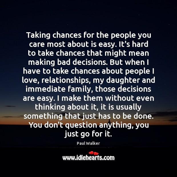 Taking chances for the people you care most about is easy. It’s Image