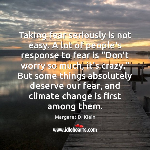 Taking fear seriously is not easy. A lot of people’s response to Image