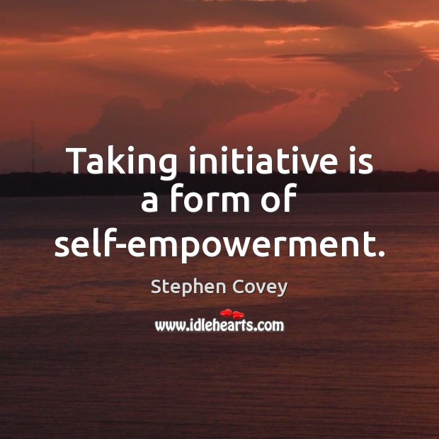Taking initiative is a form of self-empowerment. Image