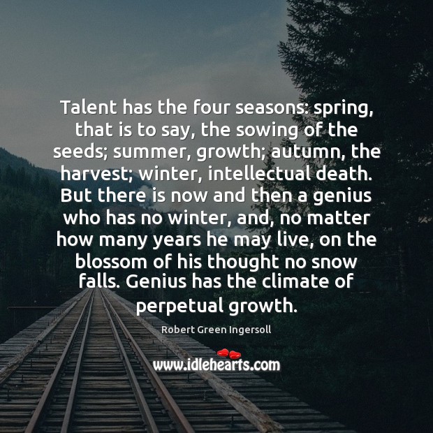 Talent has the four seasons: spring, that is to say, the sowing Summer Quotes Image