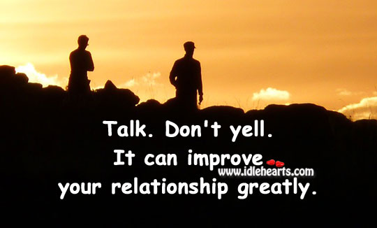 Talk. Don’t yell. Relationship Advice Image