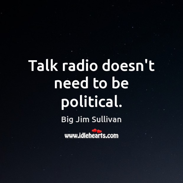 Talk radio doesn’t need to be political. Image