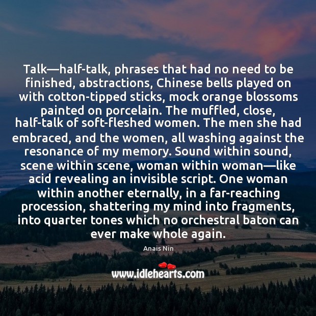 Talk—half-talk, phrases that had no need to be finished, abstractions, Chinese Anais Nin Picture Quote