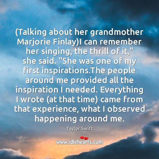 (Talking about her grandmother Marjorie Finlay)I can remember her singing, the Image