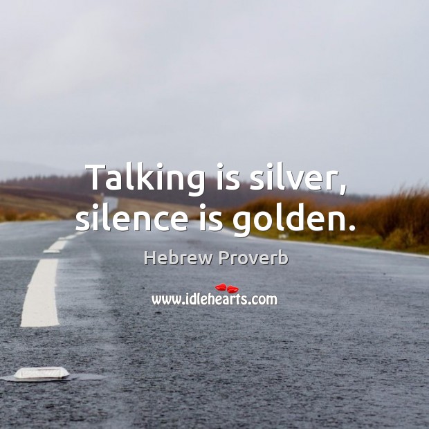 Talking is silver, silence is golden. Hebrew Proverbs Image