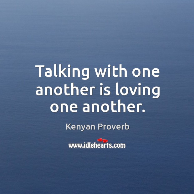 Talking with one another is loving one another. Kenyan Proverbs Image