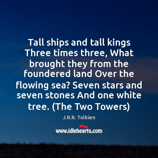 Tall ships and tall kings Three times three, What brought they from Image
