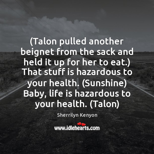 (Talon pulled another beignet from the sack and held it up for Sherrilyn Kenyon Picture Quote