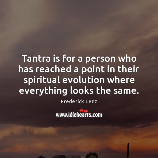 Tantra is for a person who has reached a point in their Tantra Quotes Image