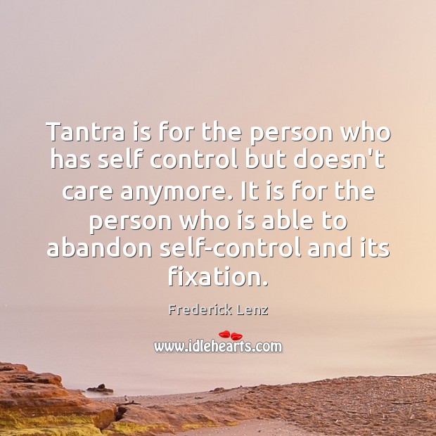Tantra is for the person who has self control but doesn’t care Tantra Quotes Image