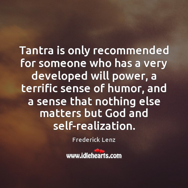 Tantra is only recommended for someone who has a very developed will Tantra Quotes Image