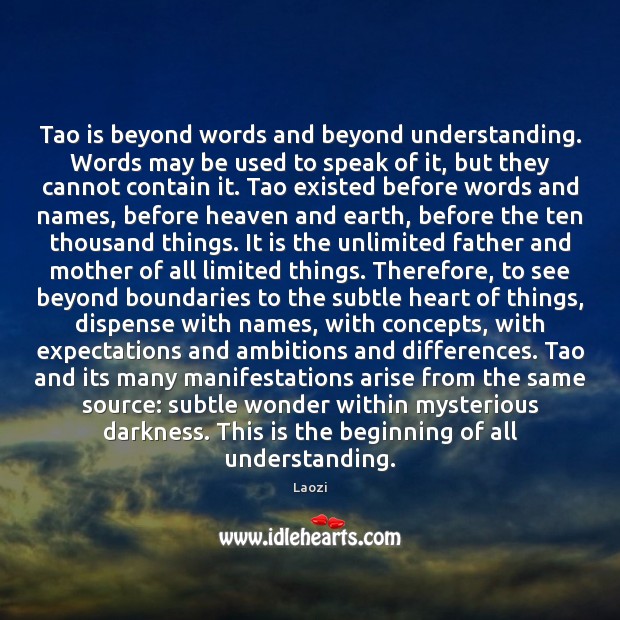 Tao is beyond words and beyond understanding. Words may be used to Image