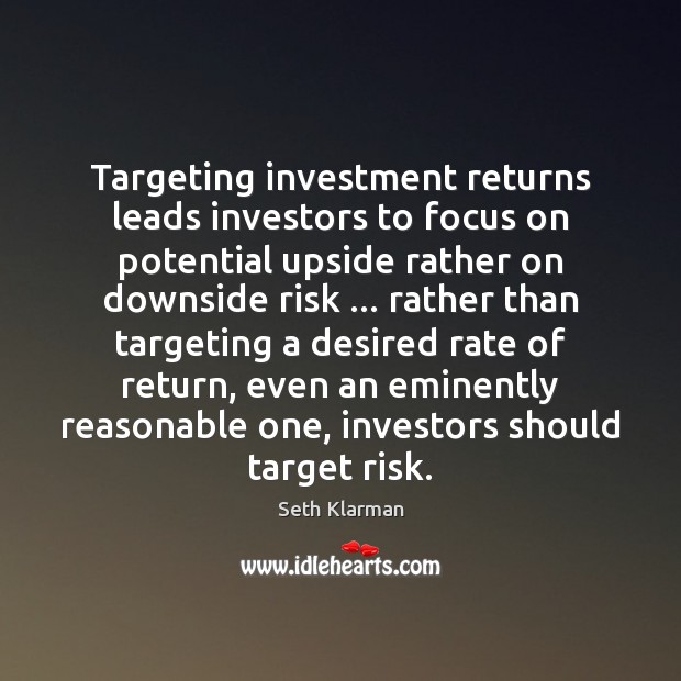 Targeting investment returns leads investors to focus on potential upside rather on Investment Quotes Image